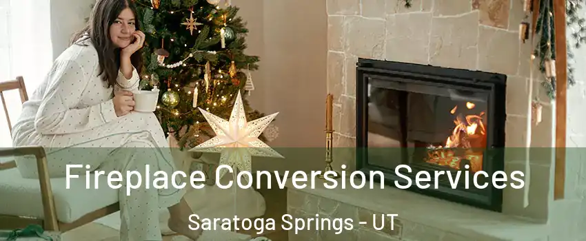  Fireplace Conversion Services Saratoga Springs - UT